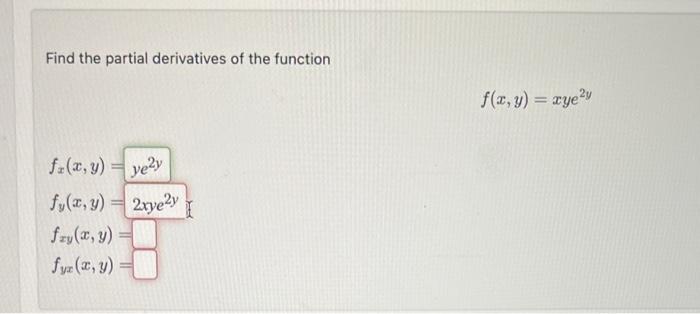 Find the partial derivatives of the function \[ f(x, y)=x y e^{2 y} \] \[ \begin{array}{l} f_{x}(x, y)=y e^{2 y} \\ f_{y}(x,