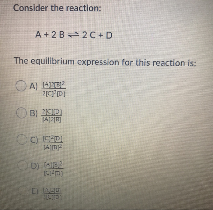 Solved Consider The Reaction: A + 2B + 2C+D The Equilibrium | Chegg.com