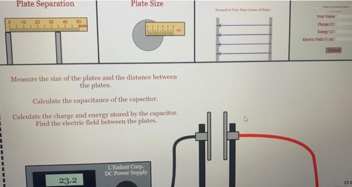 Measure the size of the plates and the distance between the plates.
Calculate the capacitance of the capacitor.
Calculate the