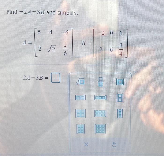 Solved Find −2A−3B and simplify. | Chegg.com