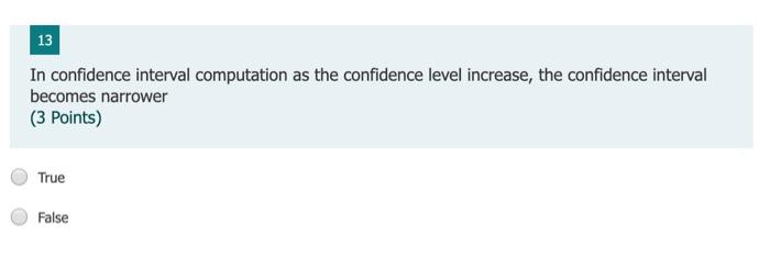 Solved 13 In Confidence Interval Computation As The | Chegg.com