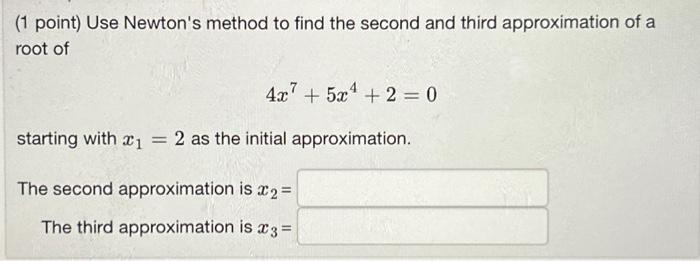 (1 point) Use Newton's method to find the second and | Chegg.com