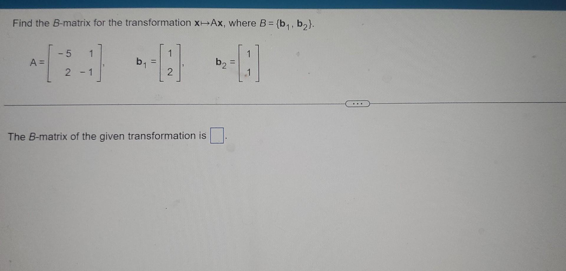 Solved Find The B-matrix For The Transformation X↦Ax, Where | Chegg.com