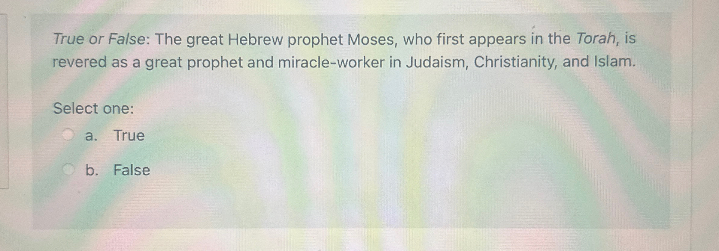 Solved True or False The great Hebrew prophet Moses, who