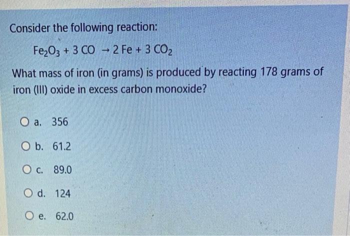 Solved Consider the following reaction: Fe2O3 + 3 CO - 2 Fe | Chegg.com