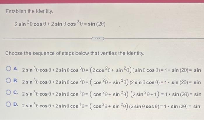 Establish the identity. \[ 2 \sin ^{3} \theta \cos \theta+2 \sin \theta \cos ^{3} \theta=\sin (2 \theta) \] Choose the sequen