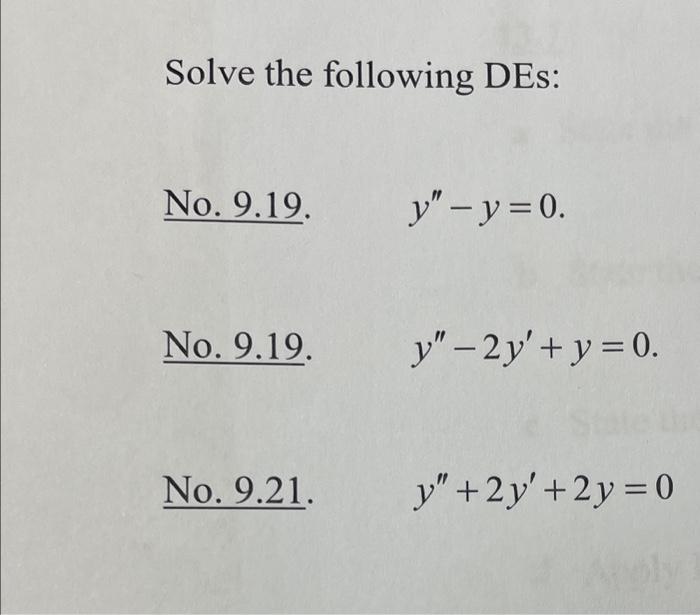 Solve the following DEs: No. 9.19. \( \quad y^{\prime \prime}-y=0 \). No. 9.19. \( \quad y^{\prime \prime}-2 y^{\prime}+y=0 \