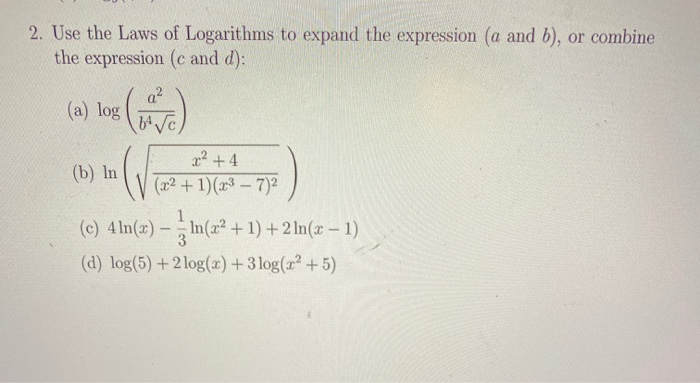 Solved 2. Use the Laws of Logarithms to expand the | Chegg.com
