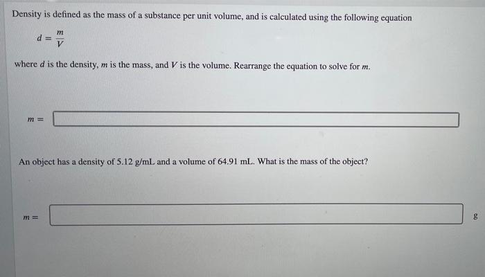 Solved Density is defined as the mass of a substance per | Chegg.com