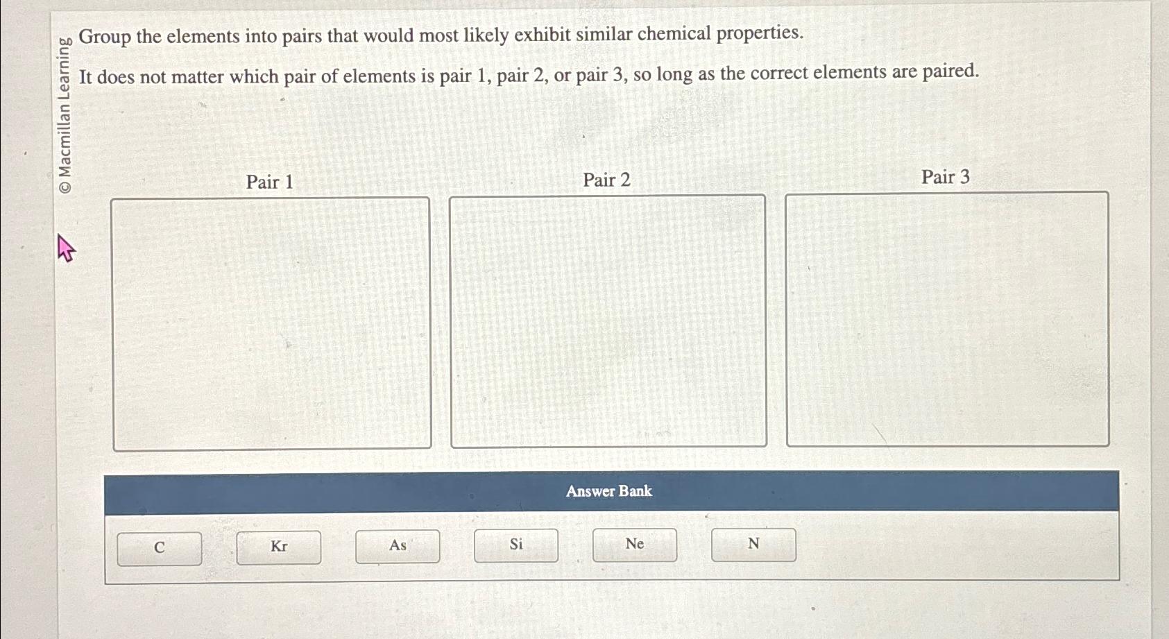 Solved Group The Elements Into Pairs That Would Most Likely | Chegg.com