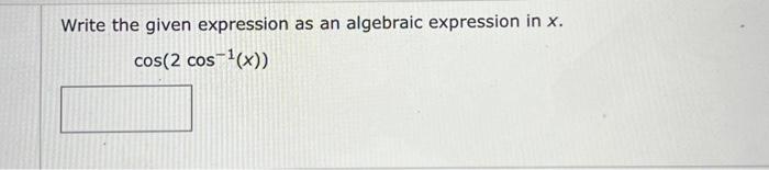 Solved Write the given expression as an algebraic expression | Chegg.com