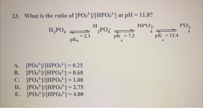 Solved 23 What Is The Ratio Of Po43− Hpo42− At Ph118