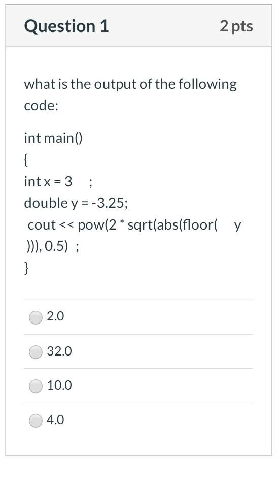 Solved Question 1 2 pts what is the output of the following | Chegg.com