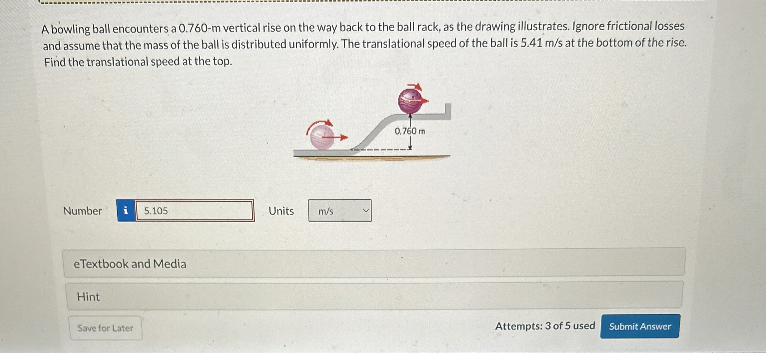 Solved A bowling ball encounters a 0.760 m vertical rise on