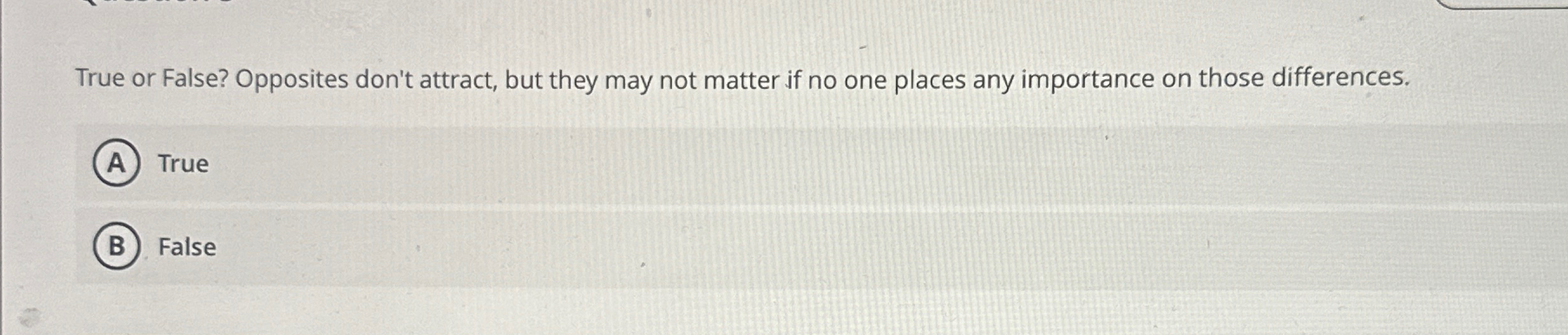 Solved True Or False? Opposites Don't Attract, But They May 
