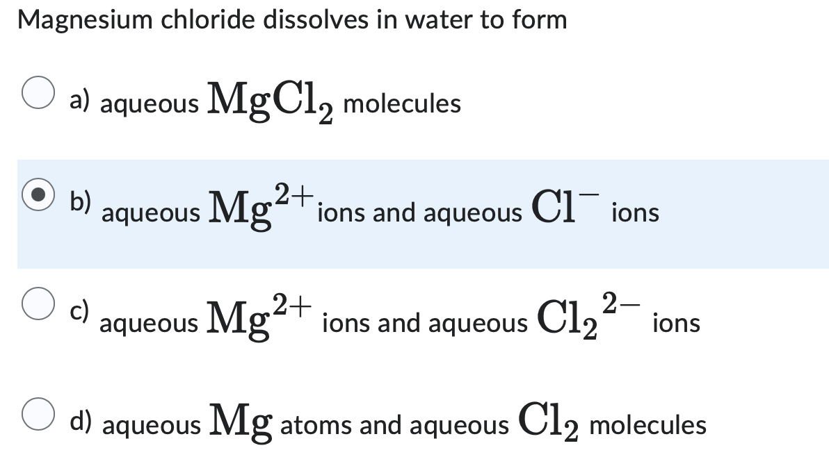 Solved Magnesium chloride dissolves in ﻿water to ﻿formaMgCl2