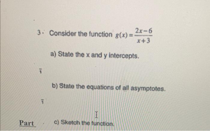 Solved 3. Consider the function g(x)=x+32x−6 a) State the x | Chegg.com