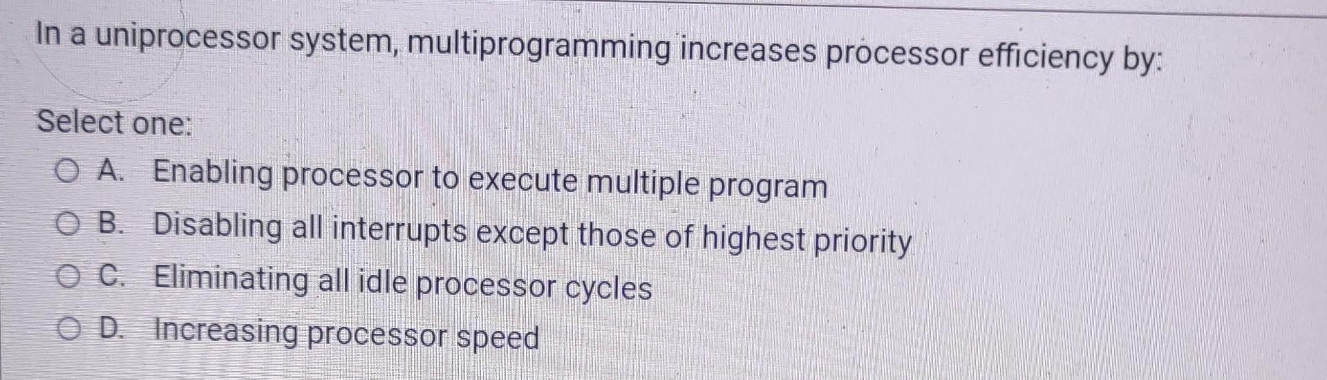 Solved All the following are TRUE for Multiprogrammed Batch | Chegg.com