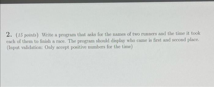 Solved 2. (15 points) Write a program that asks for the | Chegg.com