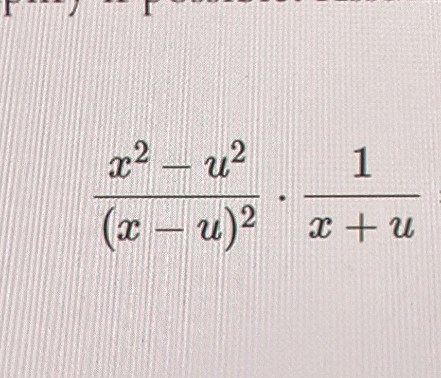 Solved x2-u2(x-u)2*1x+u | Chegg.com
