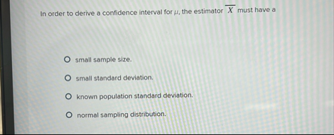 Solved In order to derive a confidence interval for μ, ﻿the | Chegg.com
