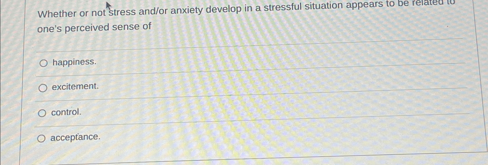 Solved Whether or not stress and/or anxiety develop in a | Chegg.com
