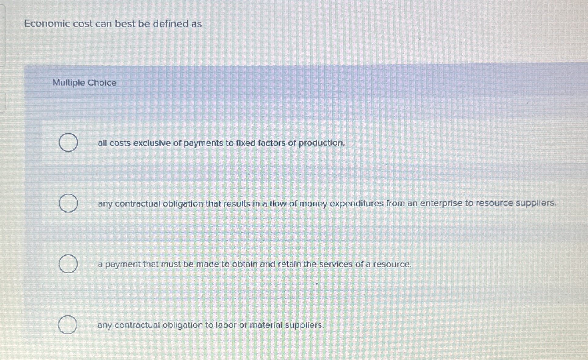 [Solved] Economic cost can best be defined as Multiple Choi