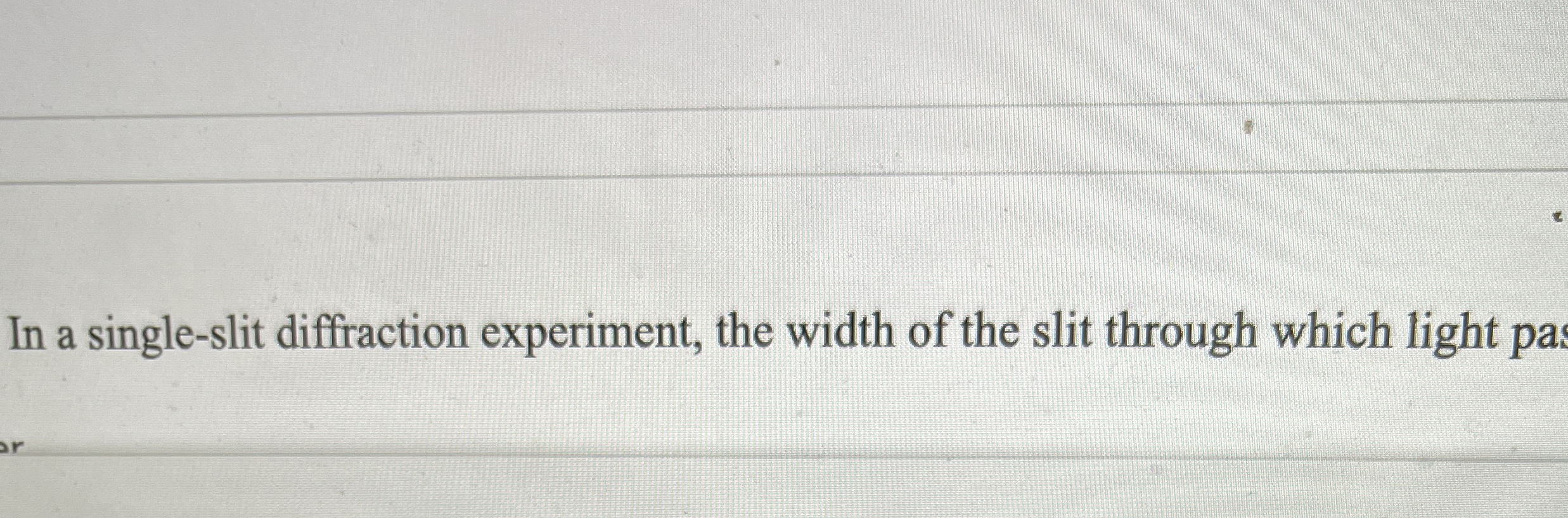 Solved In a single-slit diffraction experiment, the width of | Chegg.com