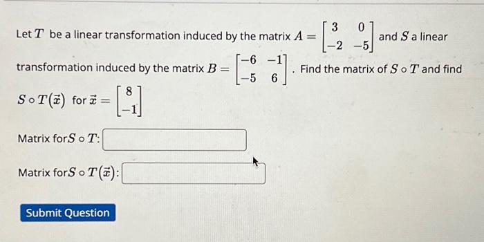 Solved Let T be a linear transformation induced by the | Chegg.com