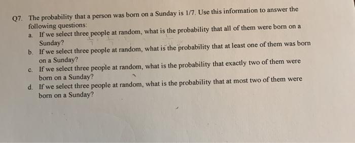 Solved Q7. The probability that a person was born on a | Chegg.com