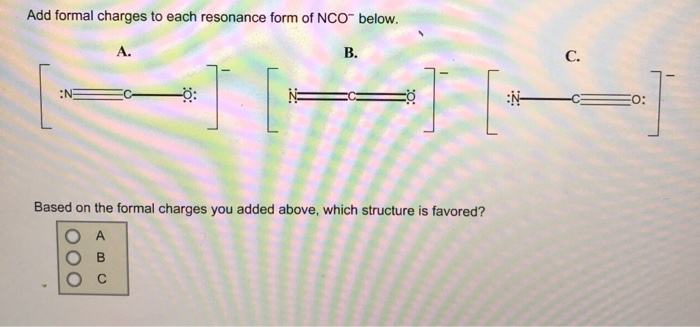 Solved Add Formal Charges To Each Resonance Form Of NCO