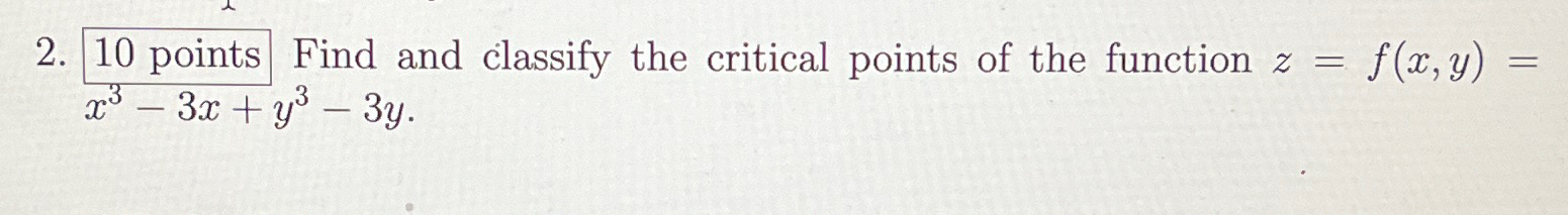 Solved 10 ﻿points Find and classify the critical points of | Chegg.com