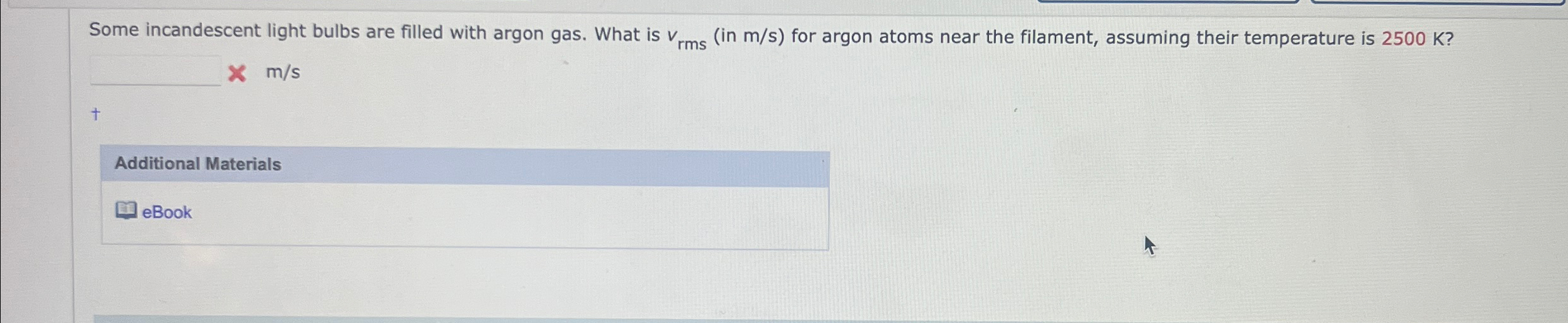 Solved Some incandescent light bulbs are filled with argon