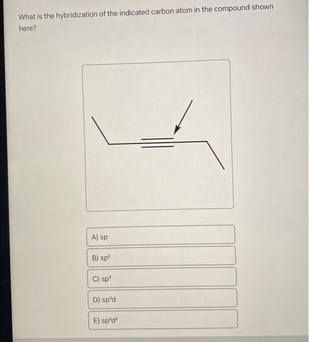 Solved What Is The Hybridization Of The Indicated Carbon 8113