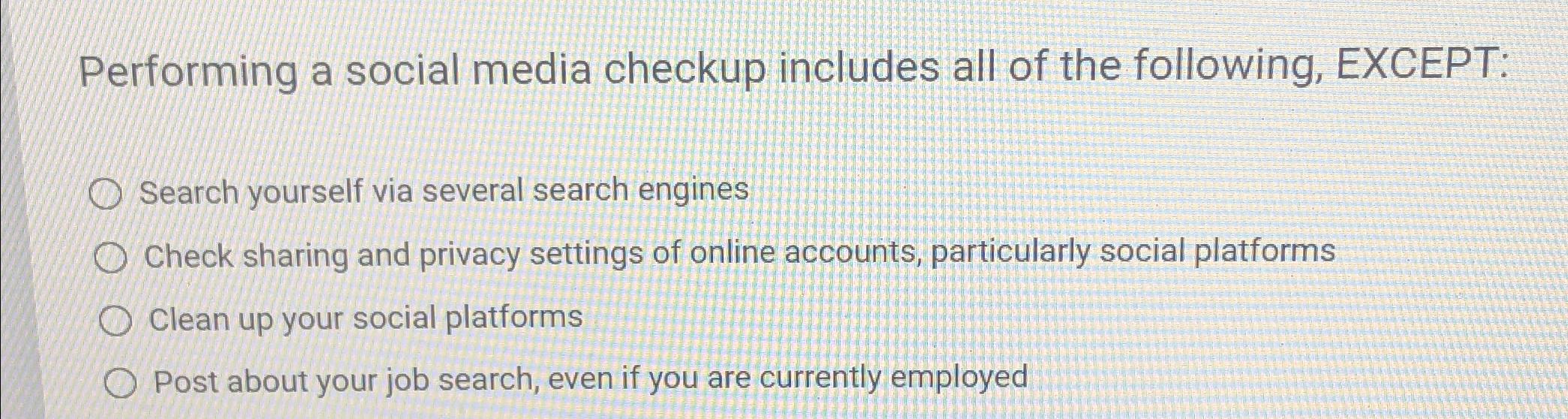 Solved Performing a social media checkup includes all of the | Chegg.com