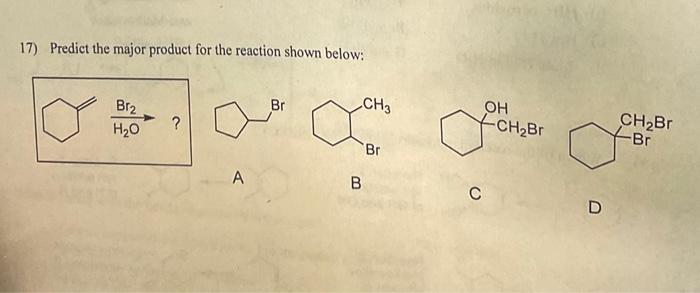 Solved 17) Predict the major product for the reaction shown | Chegg.com