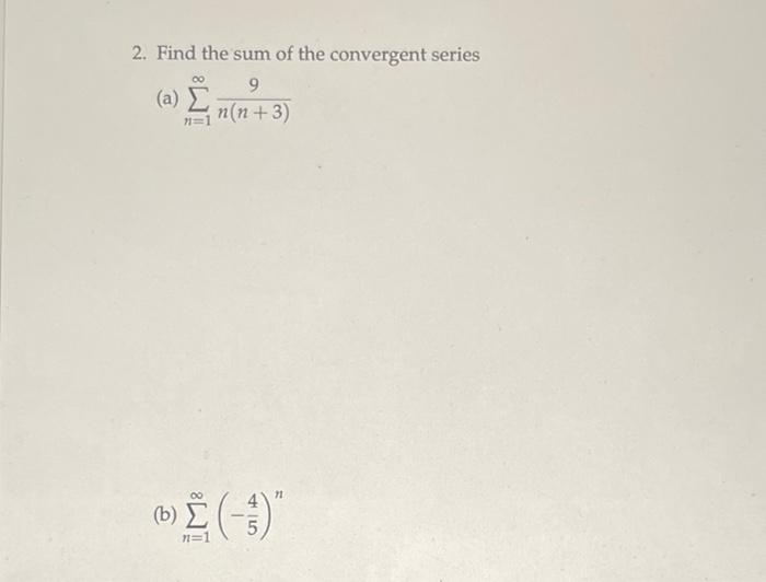 Solved 2. Find the sum of the convergent series (a) | Chegg.com