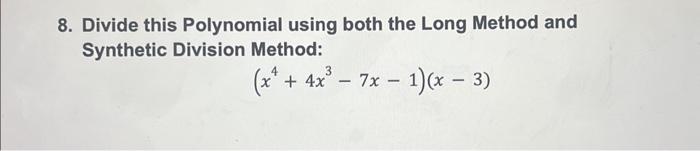 Solved 8. Divide this Polynomial using both the Long Method | Chegg.com