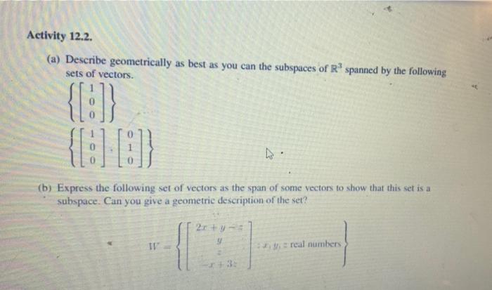 (a) Describe geometrically as best as you can the subspaces of \( \mathbb{R}^{3} \) spanned by the following sets of vectors.