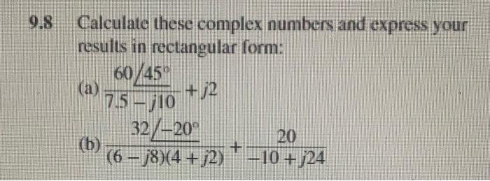 Solved 9.8 Calculate these complex numbers and express your | Chegg.com