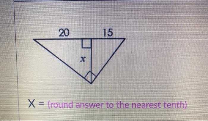 Solved 20 15 X = (round answer to the nearest tenth) | Chegg.com