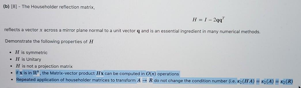 Solved (b) [8] - The Householder reflection matrix, H = I - | Chegg.com