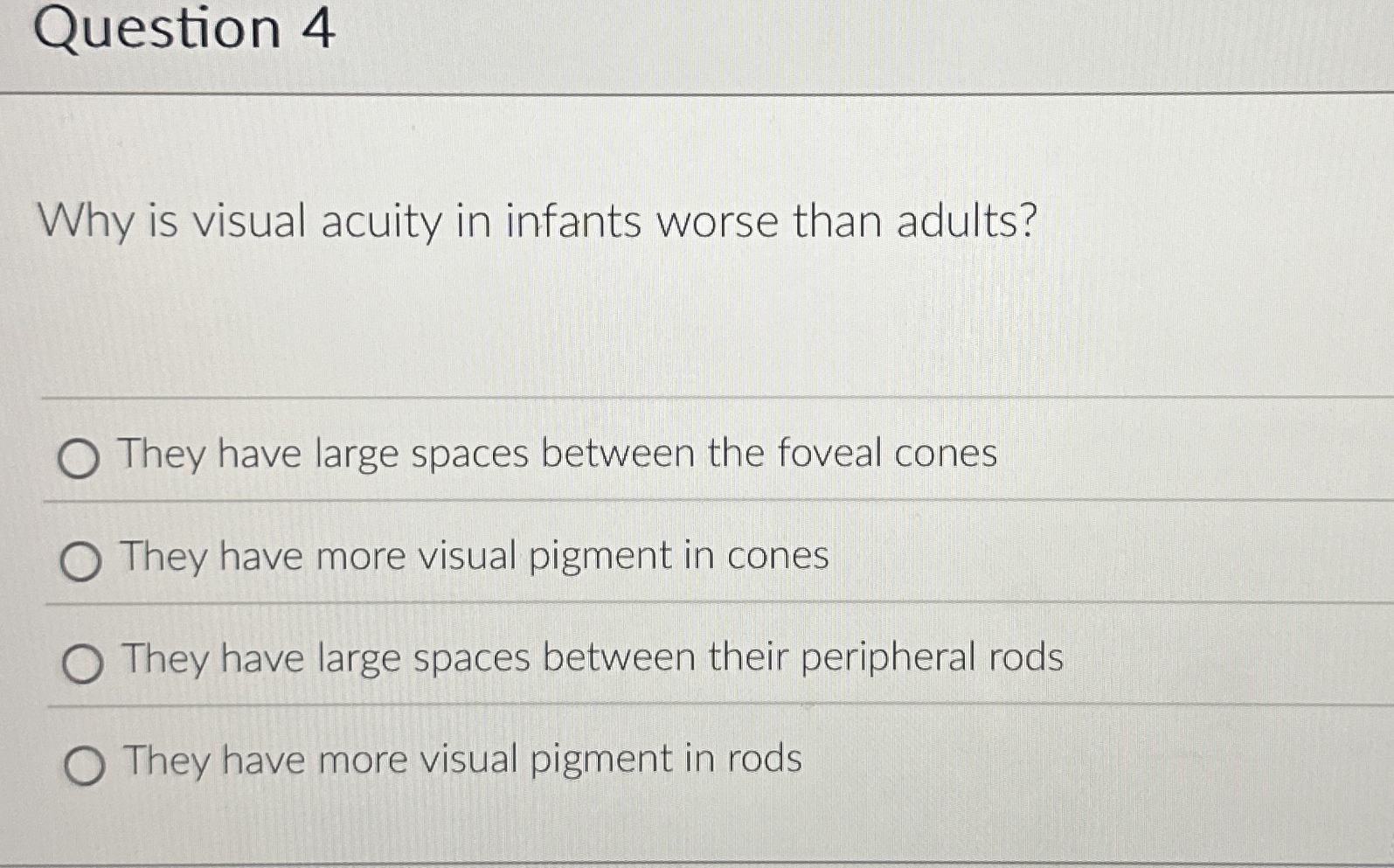 Solved Question 4Why is visual acuity in infants worse than | Chegg.com