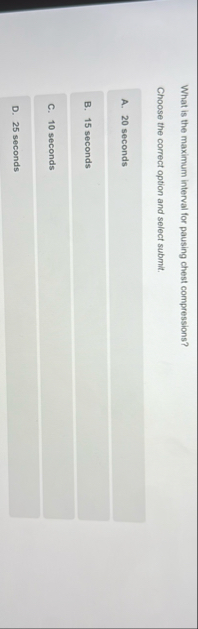 Solved What is the maximum interval for pausing chest | Chegg.com