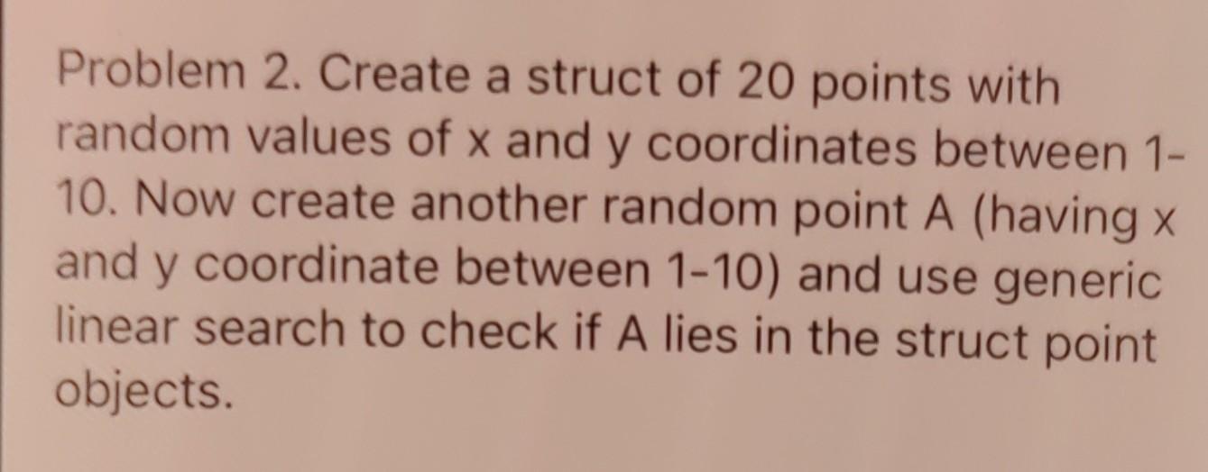 Solved Problem 2. Create a struct of 20 points with random | Chegg.com