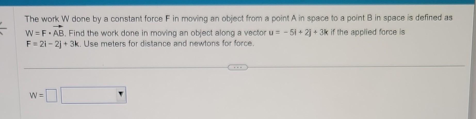 Solved The work W done by a constant force F in moving an | Chegg.com