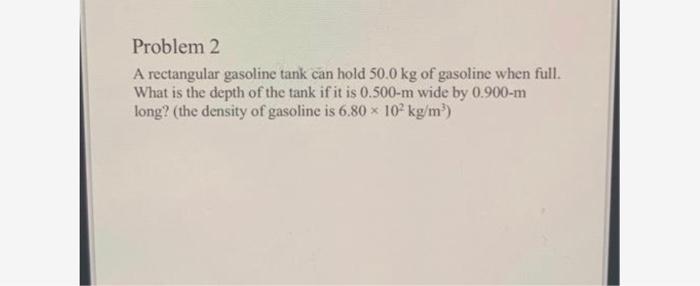 Solved Problem 2 A rectangular gasoline tank can hold 50.0 | Chegg.com