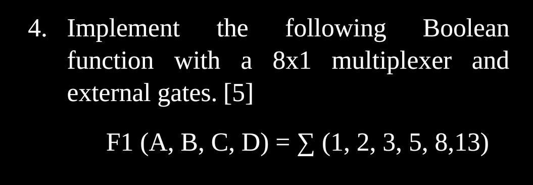 Solved 4. Implement The Following Boolean Function With A | Chegg.com