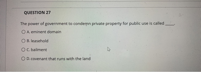 Solved QUESTION 27 The power of government to condemn | Chegg.com