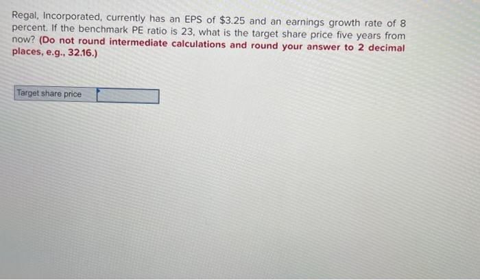 Solved Regal, Incorporated, currently has an EPS of $3.25 | Chegg.com